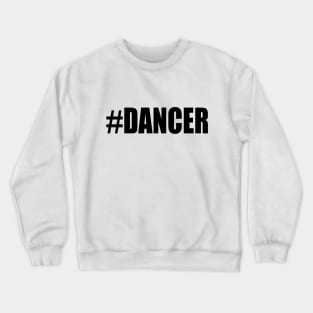 #Dancer Crewneck Sweatshirt